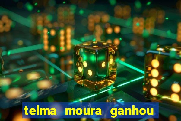 telma moura ganhou na loteria